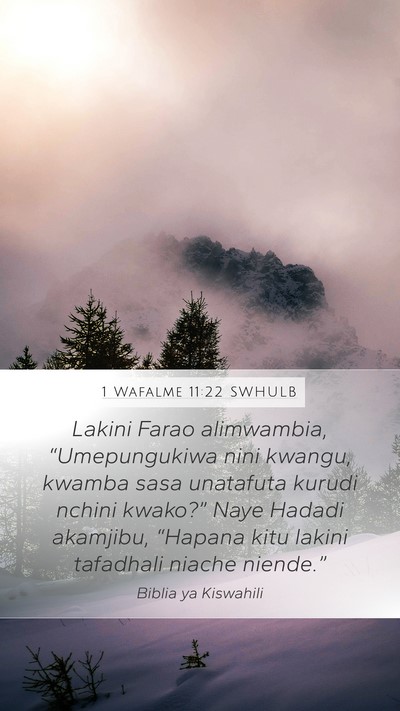 1 Wafalme 11:22 SWHULB Mobile Phone Wallpaper - Lakini Farao alimwambia, “Umepungukiwa nini - Mobile Bible Verse Wallpaper