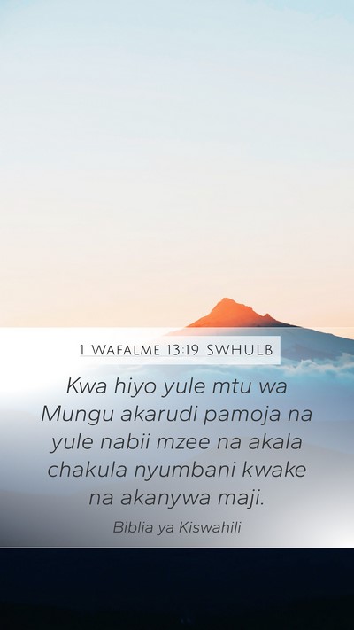 1 Wafalme 13:19 SWHULB Mobile Phone Wallpaper - Kwa hiyo yule mtu wa Mungu akarudi pamoja na yule - Mobile Bible Verse Wallpaper