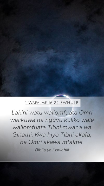 1 Wafalme 16:22 SWHULB Mobile Phone Wallpaper - Lakini watu waliomfuata Omri walikuwa na nguvu - Mobile Bible Verse Wallpaper
