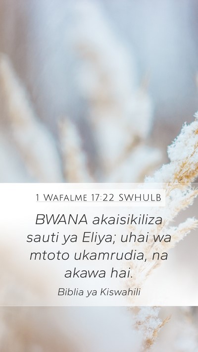 1 Wafalme 17:22 SWHULB Mobile Phone Wallpaper - BWANA akaisikiliza sauti ya Eliya; uhai wa mtoto - Mobile Bible Verse Wallpaper