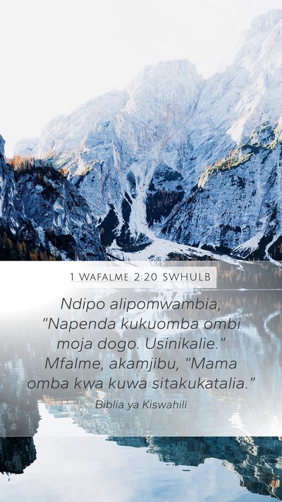 1 Wafalme 2:20 SWHULB Mobile Phone Wallpaper - Ndipo alipomwambia, “Napenda kukuomba ombi moja - Mobile Bible Verse Wallpaper
