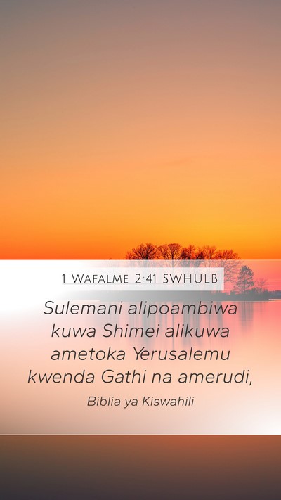 1 Wafalme 2:41 SWHULB Mobile Phone Wallpaper - Sulemani alipoambiwa kuwa Shimei alikuwa ametoka - Mobile Bible Verse Wallpaper