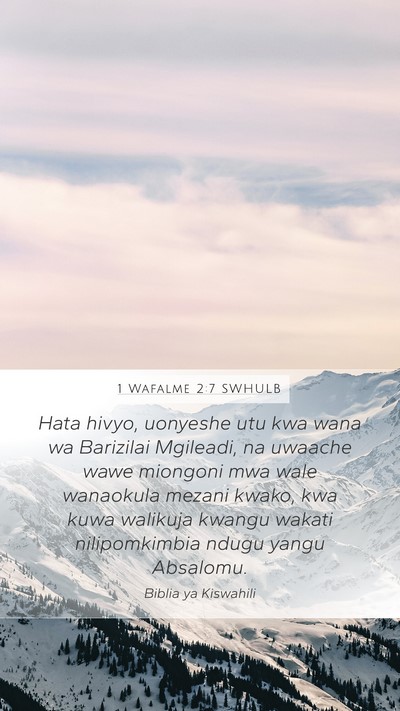 1 Wafalme 2:7 SWHULB Mobile Phone Wallpaper - Hata hivyo, uonyeshe utu kwa wana wa Barizilai - Mobile Bible Verse Wallpaper