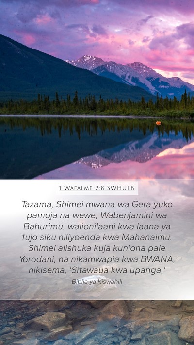 1 Wafalme 2:8 SWHULB Mobile Phone Wallpaper - Tazama, Shimei mwana wa Gera yuko pamoja na wewe, - Mobile Bible Verse Wallpaper