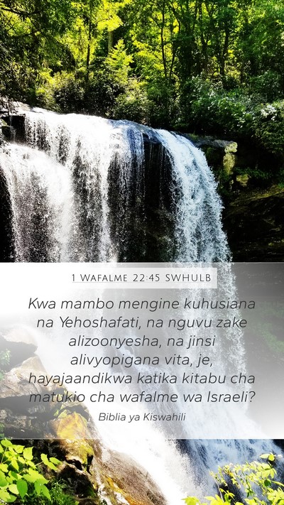 1 Wafalme 22:45 SWHULB Mobile Phone Wallpaper - Kwa mambo mengine kuhusiana na Yehoshafati, na - Mobile Bible Verse Wallpaper