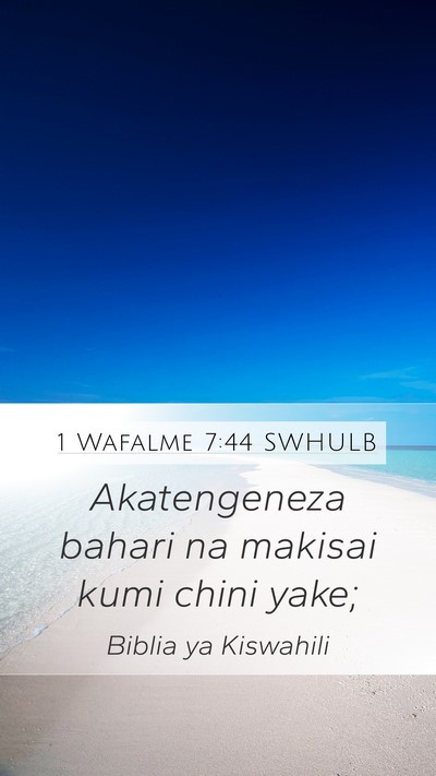 1 Wafalme 7:44 SWHULB Mobile Phone Wallpaper - Akatengeneza bahari na makisai kumi chini - Mobile Bible Verse Wallpaper