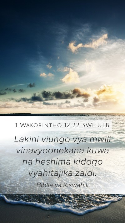 1 Wakorintho 12:22 SWHULB Bible Verse Image