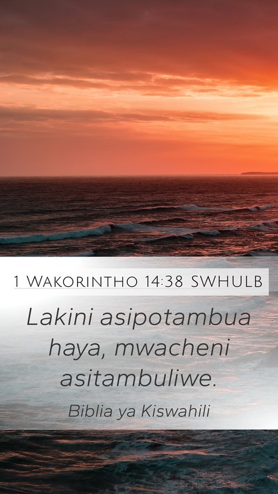 1 Wakorintho 14:38 SWHULB Mobile Phone Wallpaper - Lakini asipotambua haya, mwacheni - Mobile Bible Verse Wallpaper