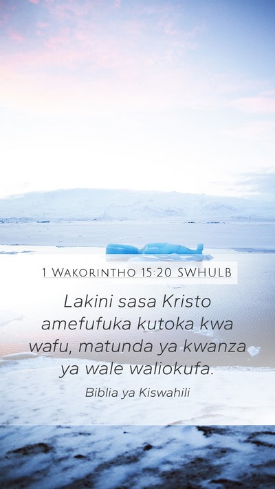 1 Wakorintho 15:20 SWHULB Bible Verse Image