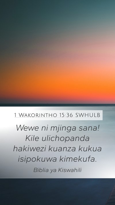 1 Wakorintho 15:36 SWHULB Bible Verse Image