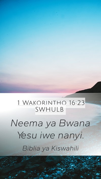 1 Wakorintho 16:23 SWHULB Bible Verse Image
