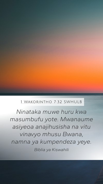 1 Wakorintho 7:32 SWHULB Bible Verse Image