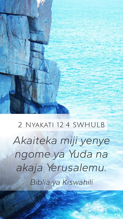 2 Nyakati 12:4 SWHULB Mobile Phone Wallpaper - Akaiteka miji yenye ngome ya Yuda na akaja - Mobile Bible Verse Wallpaper