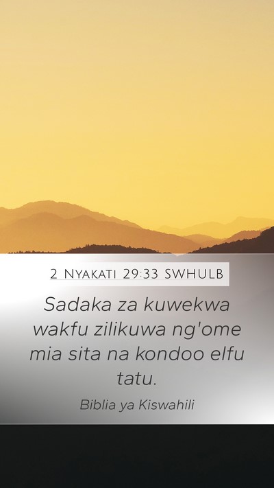 2 Nyakati 29:33 SWHULB Mobile Phone Wallpaper - Sadaka za kuwekwa wakfu zilikuwa ng'ome mia sita - Mobile Bible Verse Wallpaper