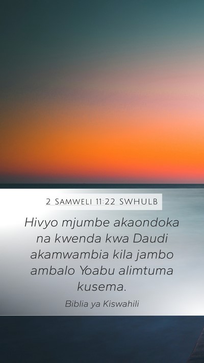2 Samweli 11:22 SWHULB Mobile Phone Wallpaper - Hivyo mjumbe akaondoka na kwenda kwa Daudi - Mobile Bible Verse Wallpaper