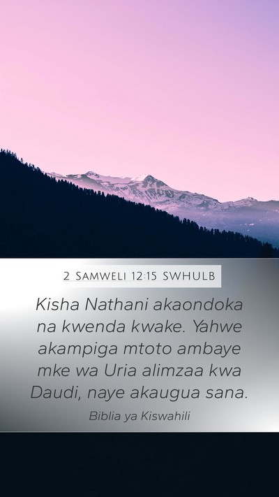 2 Samweli 12:15 SWHULB Mobile Phone Wallpaper - Kisha Nathani akaondoka na kwenda kwake. Yahwe - Mobile Bible Verse Wallpaper