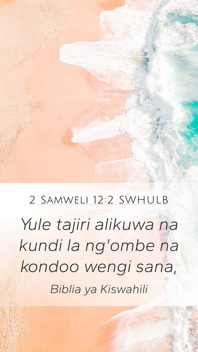 2 Samweli 12:2 SWHULB Mobile Phone Wallpaper - Yule tajiri alikuwa na kundi la ng'ombe na kondoo - Mobile Bible Verse Wallpaper