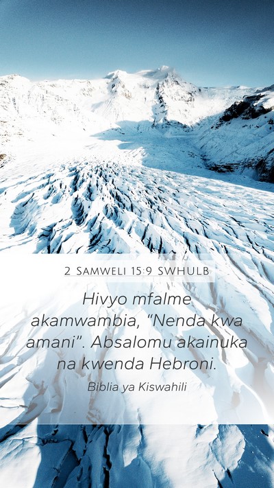 2 Samweli 15:9 SWHULB Mobile Phone Wallpaper - Hivyo mfalme akamwambia, “Nenda kwa amani”. - Mobile Bible Verse Wallpaper