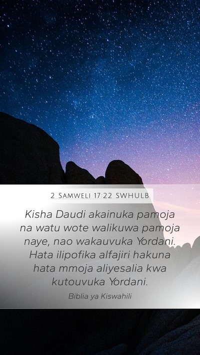 2 Samweli 17:22 SWHULB Mobile Phone Wallpaper - Kisha Daudi akainuka pamoja na watu wote walikuwa - Mobile Bible Verse Wallpaper