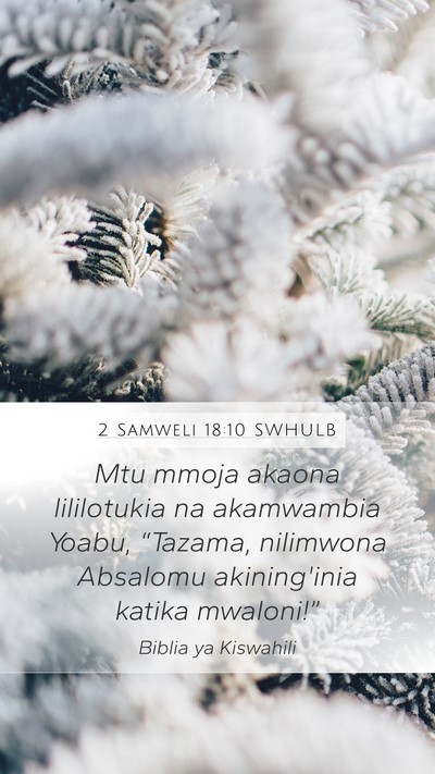 2 Samweli 18:10 SWHULB Mobile Phone Wallpaper - Mtu mmoja akaona lililotukia na akamwambia Yoabu, - Mobile Bible Verse Wallpaper