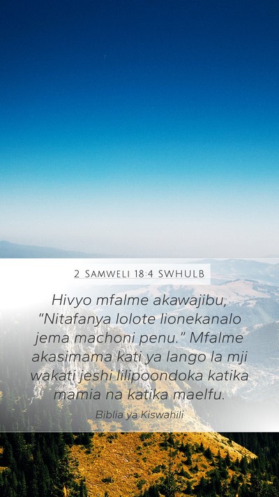2 Samweli 18:4 SWHULB Mobile Phone Wallpaper - Hivyo mfalme akawajibu, “Nitafanya lolote - Mobile Bible Verse Wallpaper