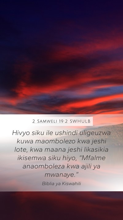 2 Samweli 19:2 SWHULB Mobile Phone Wallpaper - Hivyo siku ile ushindi uligeuzwa kuwa maombolezo - Mobile Bible Verse Wallpaper