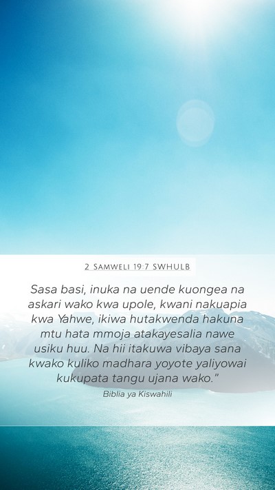2 Samweli 19:7 SWHULB Mobile Phone Wallpaper - Sasa basi, inuka na uende kuongea na askari wako - Mobile Bible Verse Wallpaper