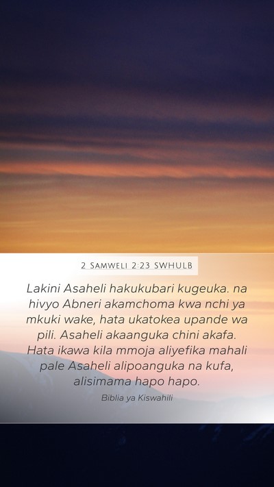 2 Samweli 2:23 SWHULB Mobile Phone Wallpaper - Lakini Asaheli hakukubari kugeuka. na hivyo - Mobile Bible Verse Wallpaper