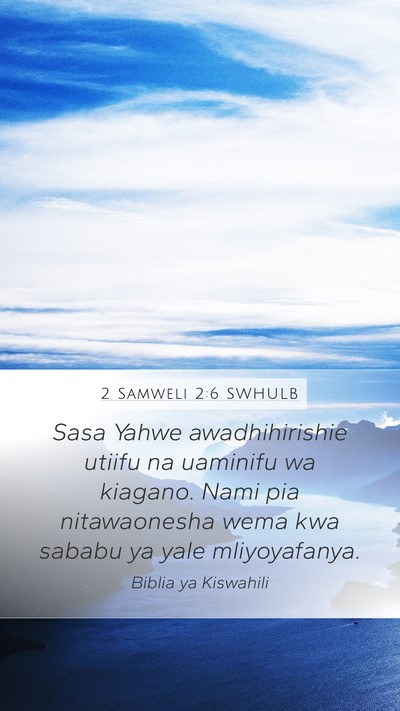 2 Samweli 2:6 SWHULB Mobile Phone Wallpaper - Sasa Yahwe awadhihirishie utiifu na uaminifu wa - Mobile Bible Verse Wallpaper