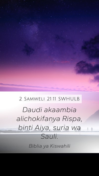 2 Samweli 21:11 SWHULB Mobile Phone Wallpaper - Daudi akaambia alichokifanya Rispa, binti Aiya, - Mobile Bible Verse Wallpaper