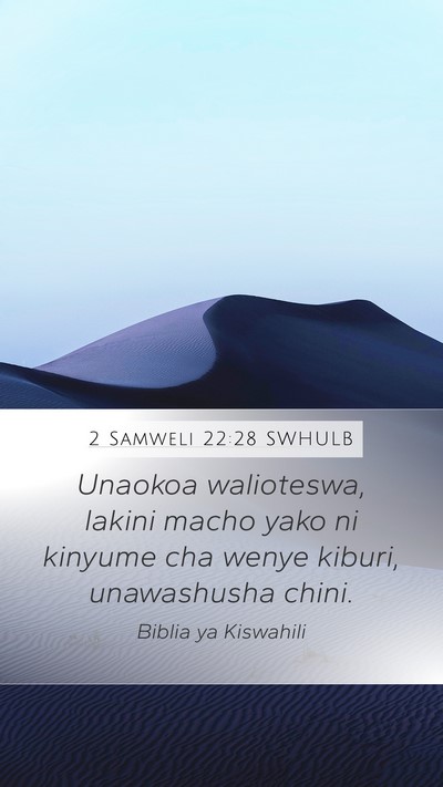 2 Samweli 22:28 SWHULB Mobile Phone Wallpaper - Unaokoa walioteswa, lakini macho yako ni kinyume - Mobile Bible Verse Wallpaper