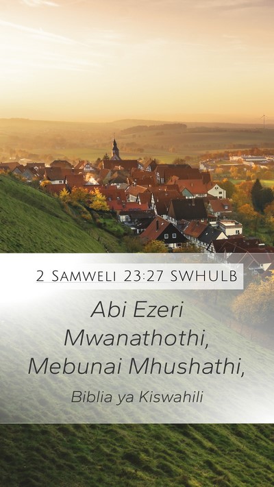2 Samweli 23:27 SWHULB Mobile Phone Wallpaper - Abi Ezeri Mwanathothi, Mebunai - Mobile Bible Verse Wallpaper