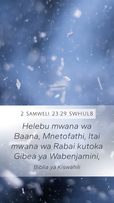 2 Samweli 23:29 SWHULB Mobile Phone Wallpaper - Helebu mwana wa Baana, Mnetofathi, Itai mwana wa - Mobile Bible Verse Wallpaper