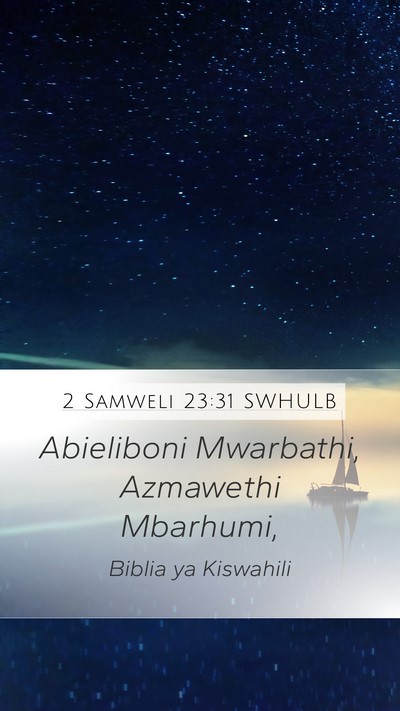 2 Samweli 23:31 SWHULB Mobile Phone Wallpaper - Abieliboni Mwarbathi, Azmawethi - Mobile Bible Verse Wallpaper