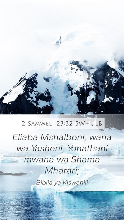 2 Samweli 23:32 SWHULB Mobile Phone Wallpaper - Eliaba Mshalboni, wana wa Yasheni, Yonathani - Mobile Bible Verse Wallpaper