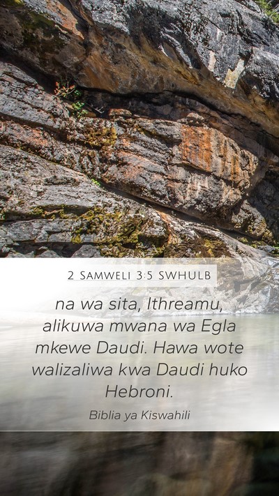 2 Samweli 3:5 SWHULB Mobile Phone Wallpaper - na wa sita, Ithreamu, alikuwa mwana wa Egla mkewe - Mobile Bible Verse Wallpaper