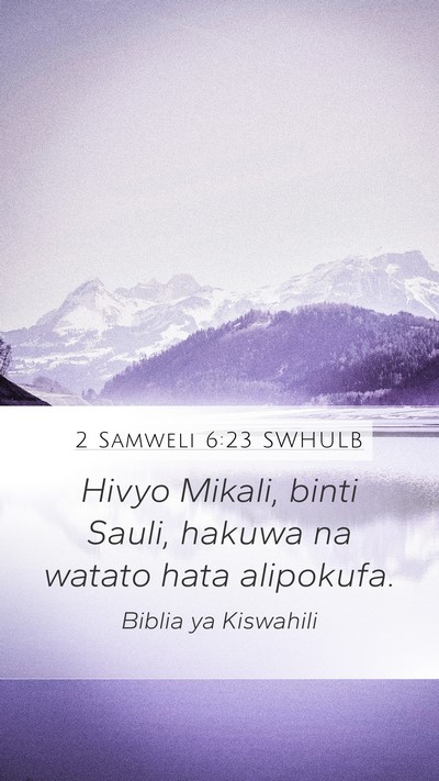 2 Samweli 6:23 SWHULB Mobile Phone Wallpaper - Hivyo Mikali, binti Sauli, hakuwa na watato hata - Mobile Bible Verse Wallpaper