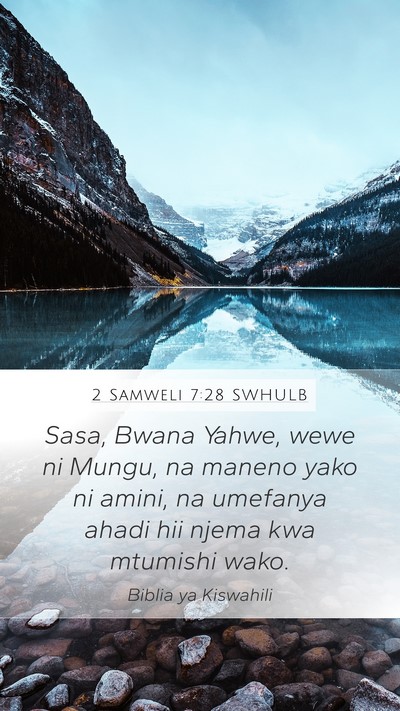 2 Samweli 7:28 SWHULB Mobile Phone Wallpaper - Sasa, Bwana Yahwe, wewe ni Mungu, na maneno yako - Mobile Bible Verse Wallpaper