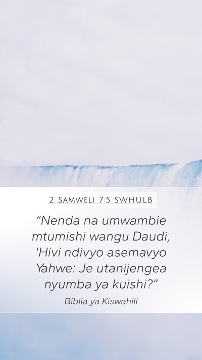 2 Samweli 7:5 SWHULB Mobile Phone Wallpaper - “Nenda na umwambie mtumishi wangu Daudi, 'Hivi - Mobile Bible Verse Wallpaper