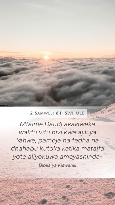 2 Samweli 8:11 SWHULB Mobile Phone Wallpaper - Mfalme Daudi akaviweka wakfu vitu hivi kwa ajili - Mobile Bible Verse Wallpaper