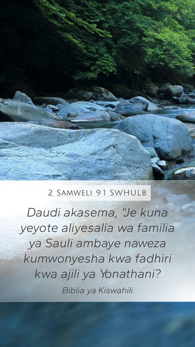 2 Samweli 9:1 SWHULB Mobile Phone Wallpaper - Daudi akasema, “Je kuna yeyote aliyesalia wa - Mobile Bible Verse Wallpaper