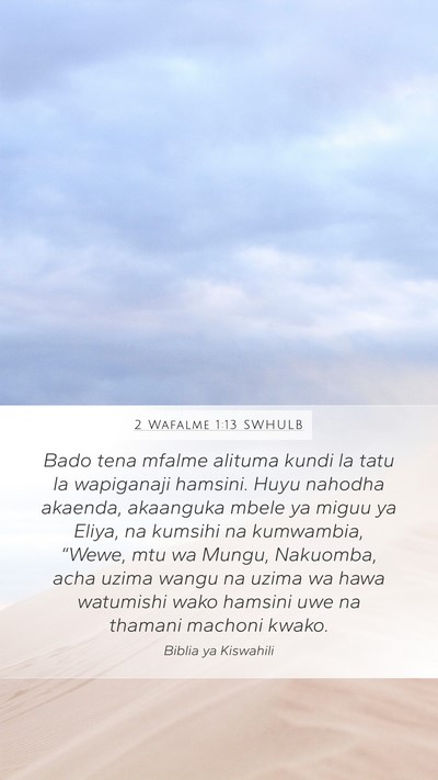 2 Wafalme 1:13 SWHULB Mobile Phone Wallpaper - Bado tena mfalme alituma kundi la tatu la - Mobile Bible Verse Wallpaper