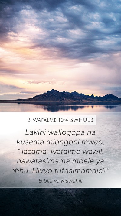 2 Wafalme 10:4 SWHULB Mobile Phone Wallpaper - Lakini waliogopa na kusema miongoni mwao, - Mobile Bible Verse Wallpaper