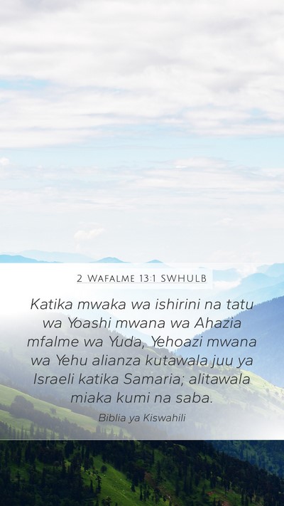 2 Wafalme 13:1 SWHULB Mobile Phone Wallpaper - Katika mwaka wa ishirini na tatu wa Yoashi mwana - Mobile Bible Verse Wallpaper