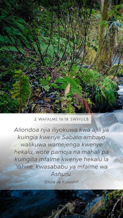 2 Wafalme 16:18 SWHULB Mobile Phone Wallpaper - Aliondoa njia iliyokuwa kwa ajili ya kuingia - Mobile Bible Verse Wallpaper