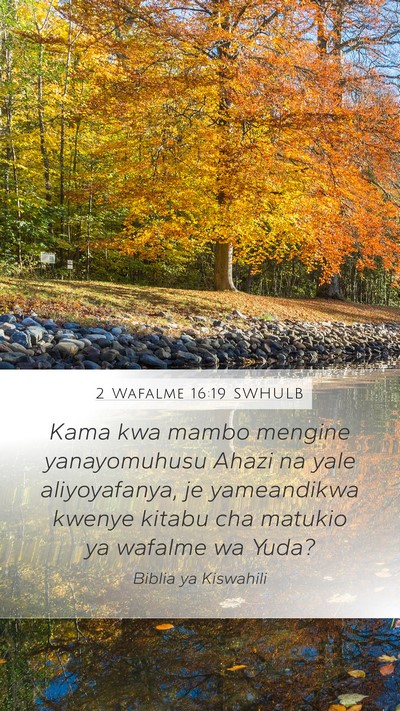 2 Wafalme 16:19 SWHULB Mobile Phone Wallpaper - Kama kwa mambo mengine yanayomuhusu Ahazi na yale - Mobile Bible Verse Wallpaper