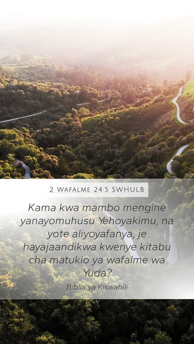 2 Wafalme 24:5 SWHULB Mobile Phone Wallpaper - Kama kwa mambo mengine yanayomuhusu Yehoyakimu, - Mobile Bible Verse Wallpaper