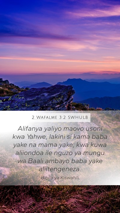 2 Wafalme 3:2 SWHULB Mobile Phone Wallpaper - Alifanya yaliyo maovo usoni kwa Yahwe, lakini si - Mobile Bible Verse Wallpaper