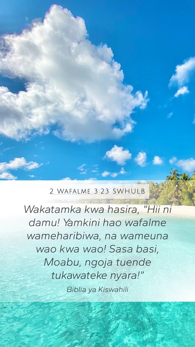 2 Wafalme 3:23 SWHULB Mobile Phone Wallpaper - Wakatamka kwa hasira, “Hii ni damu! Yamkini hao - Mobile Bible Verse Wallpaper