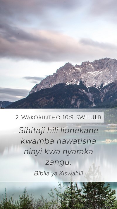 2 Wakorintho 10:9 SWHULB Mobile Phone Wallpaper - Sihitaji hili lionekane kwamba nawatisha ninyi - Mobile Bible Verse Wallpaper